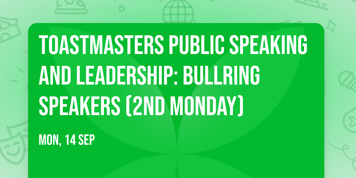 Toastmasters Public Speaking and Leadership: Bullring Speakers (2nd Monday)