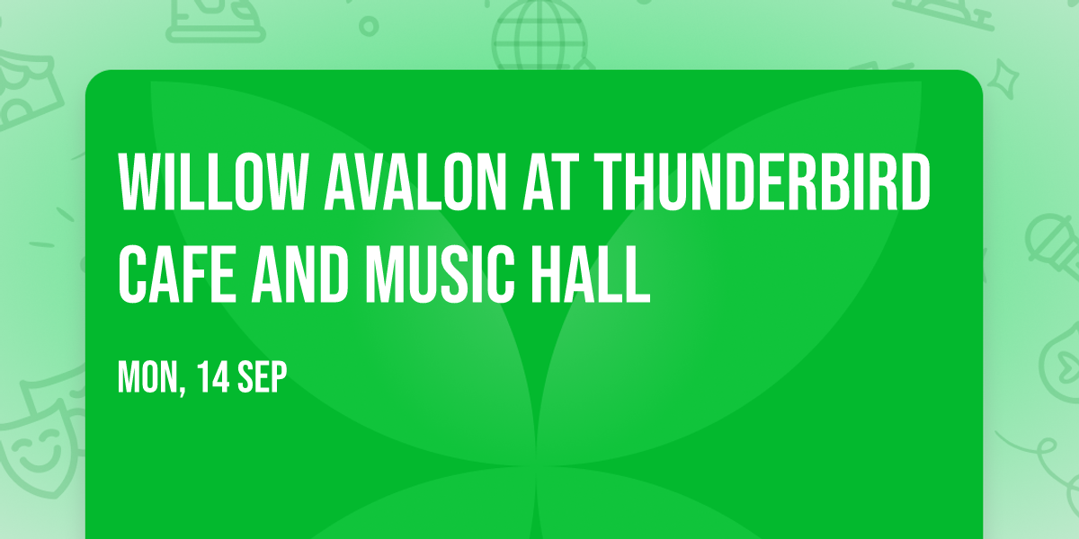 Willow Avalon at Thunderbird Cafe and Music Hall