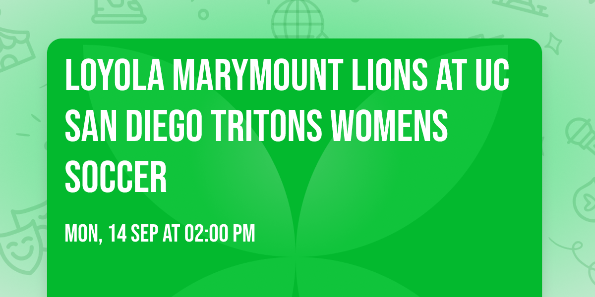 Loyola Marymount Lions at UC San Diego Tritons Womens Soccer