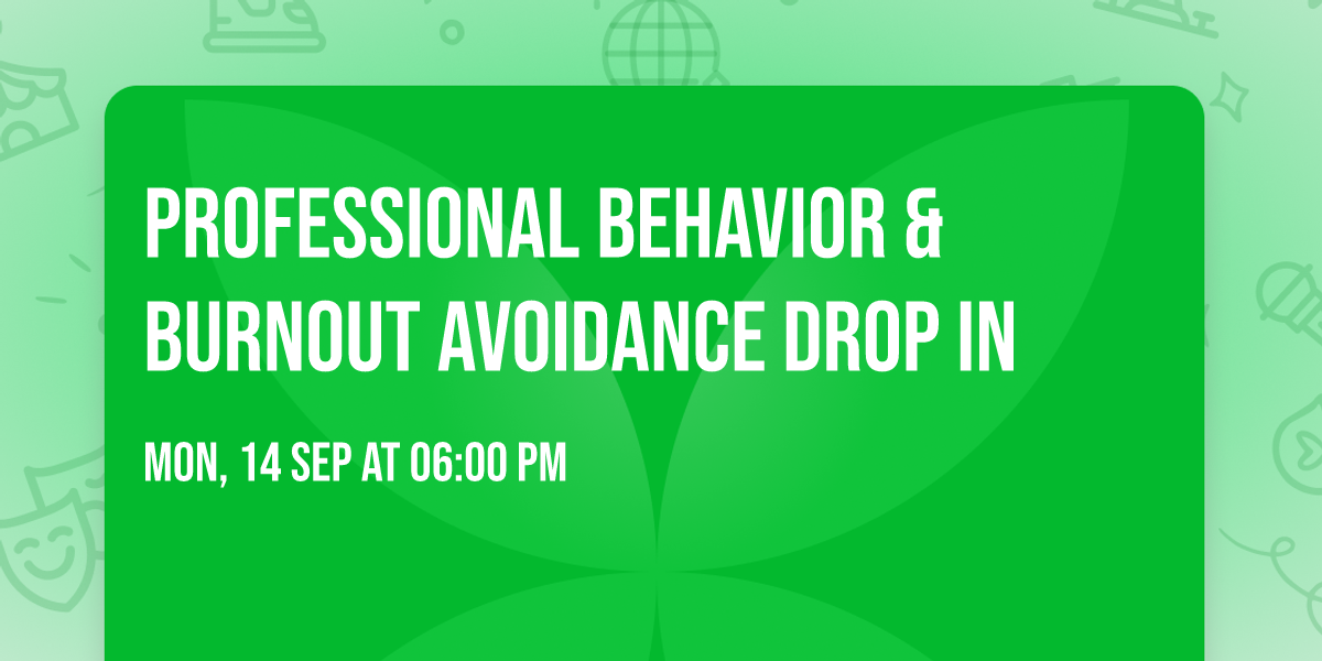 Professional Behavior & Burnout Avoidance Drop In