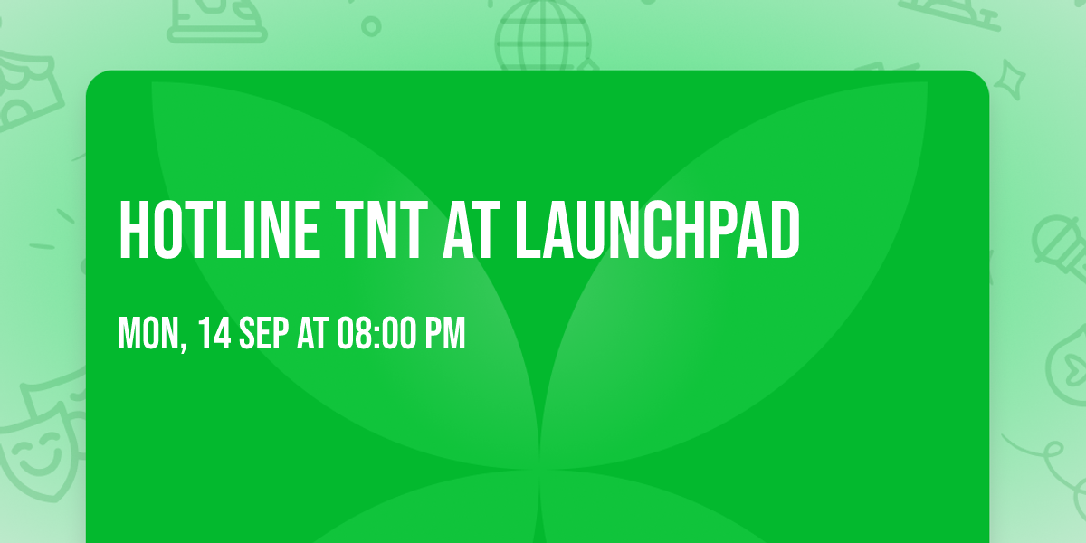 Hotline TNT at Launchpad