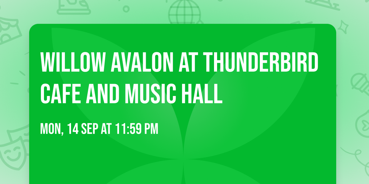 Willow Avalon at Thunderbird Cafe and Music Hall