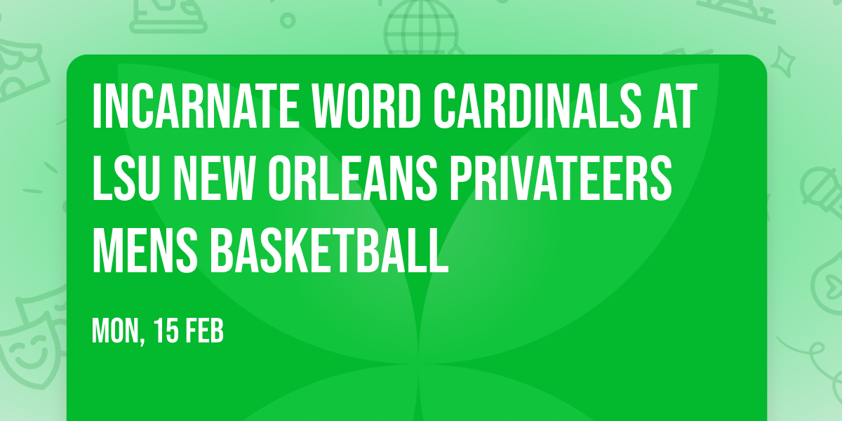 Incarnate Word Cardinals at LSU New Orleans Privateers Mens Basketball