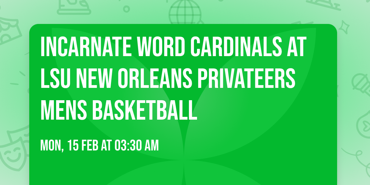 Incarnate Word Cardinals at LSU New Orleans Privateers Mens Basketball