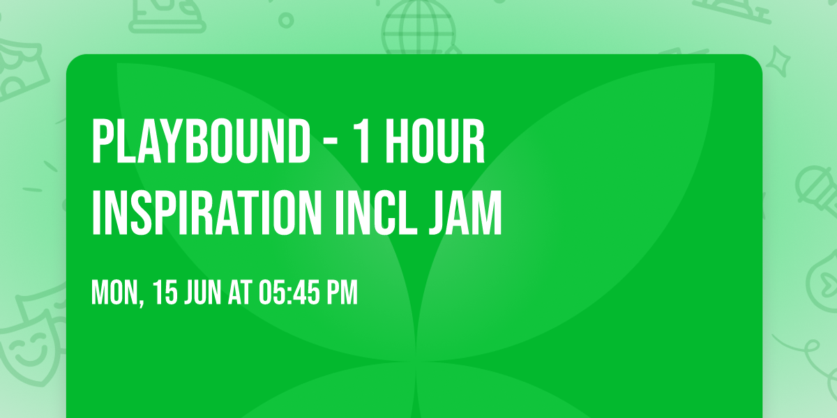 PlayBound - 1 hour inspiration incl Jam