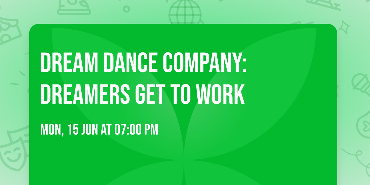 Dream Dance Company: Dreamers Get to Work