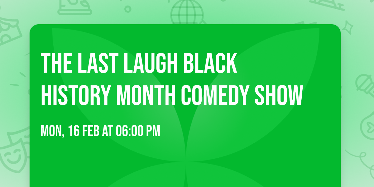 The Last Laugh  Black History Month Comedy  Show