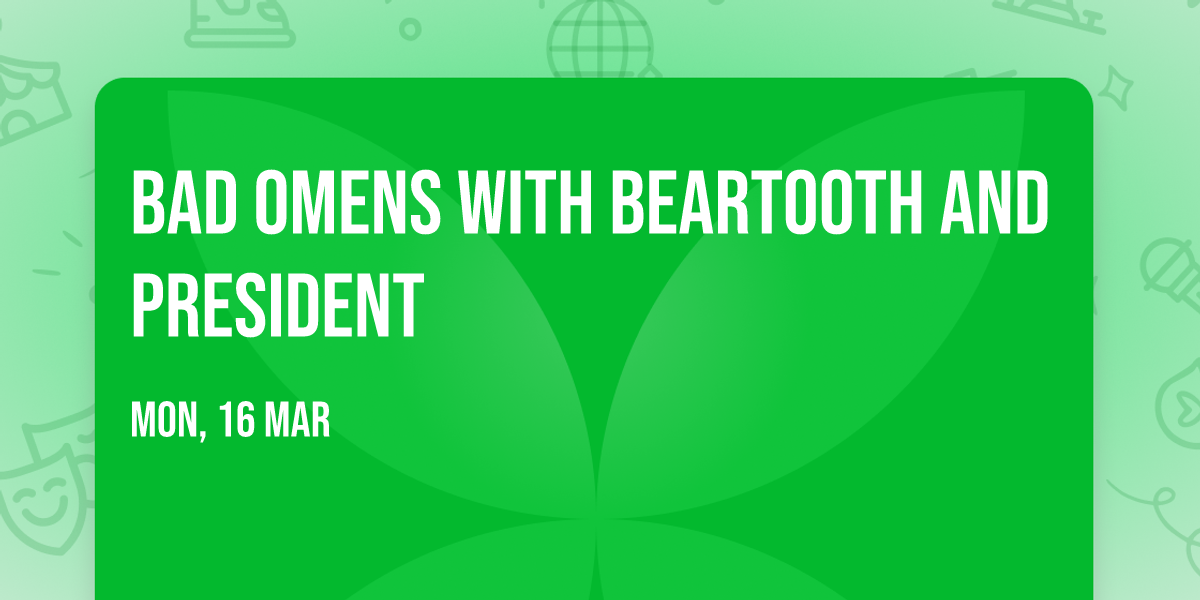 Bad Omens with Beartooth and PRESIDENT