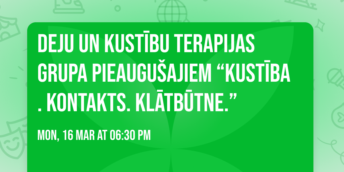 Deju un kust\u012bbu terapijas grupa pieaugu\u0161ajiem \u201cKust\u012bba. Kontakts. Kl\u0101tb\u016btne.\u201d