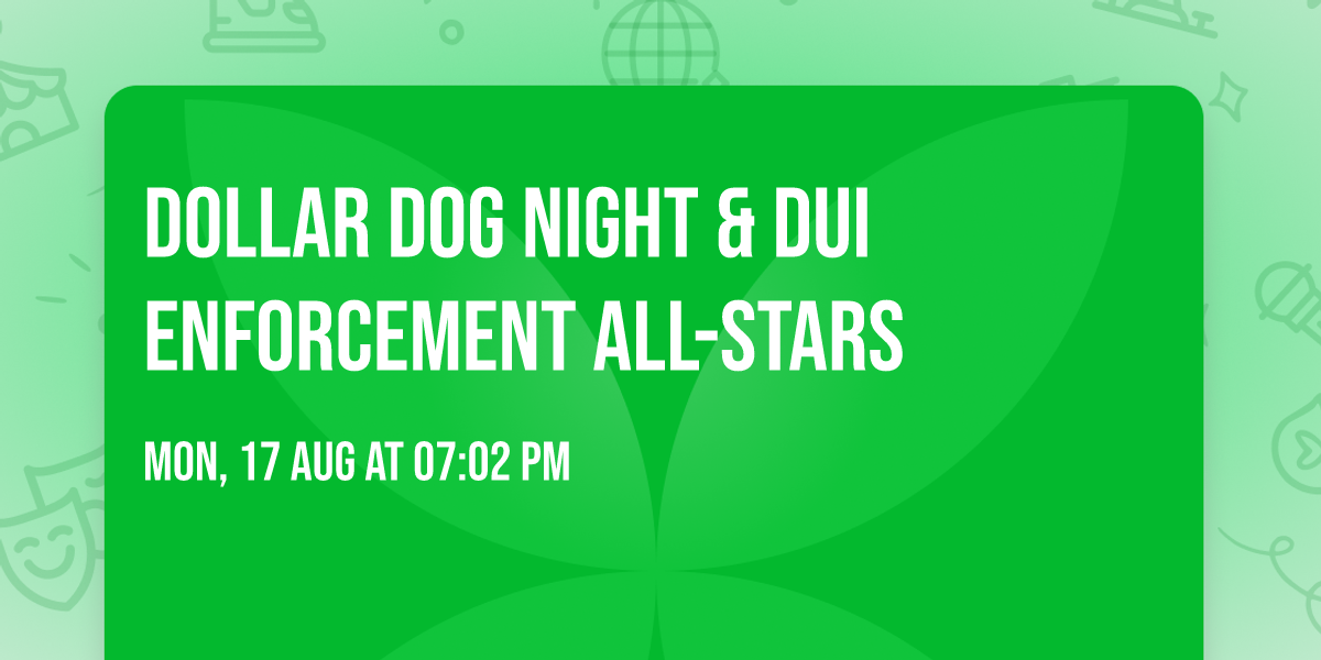 Dollar Dog Night & DUI Enforcement All-Stars