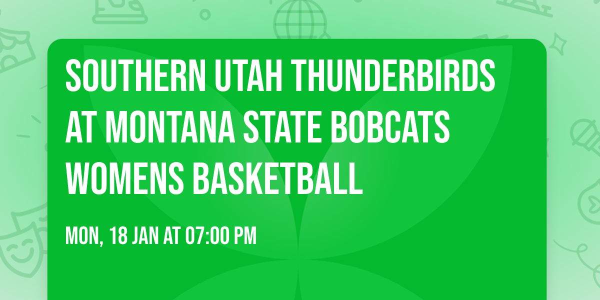 Southern Utah Thunderbirds at Montana State Bobcats Womens Basketball