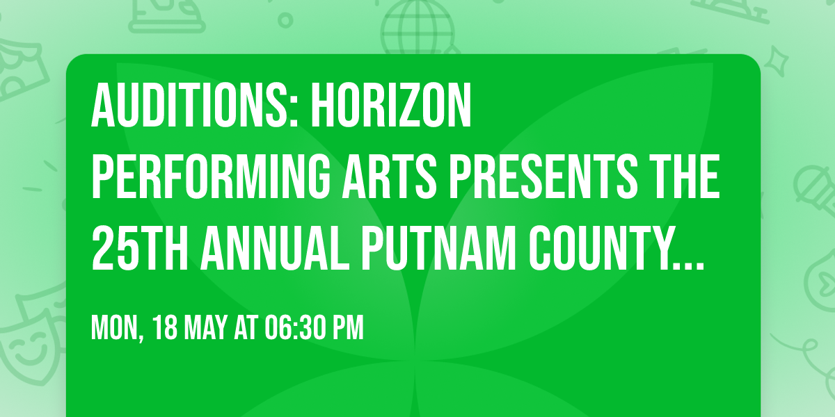 AUDITIONS: Horizon Performing Arts presents The 25th Annual Putnam County Spelling Bee