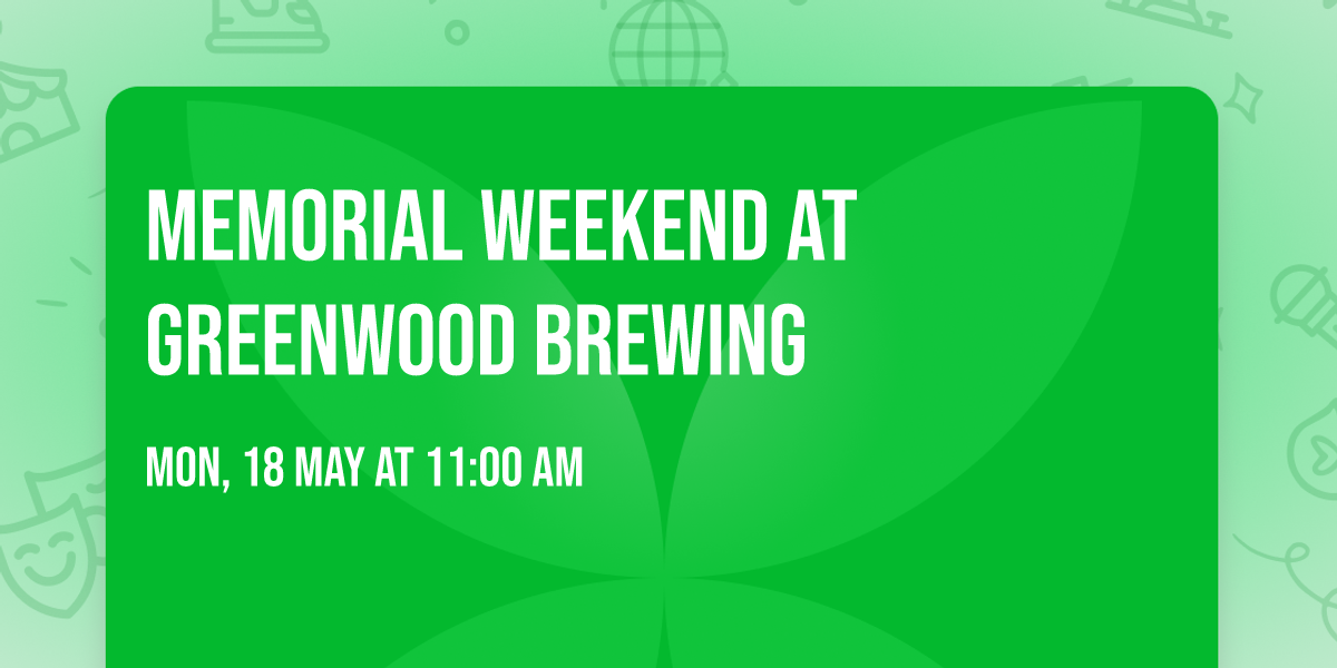 Memorial Weekend at Greenwood Brewing