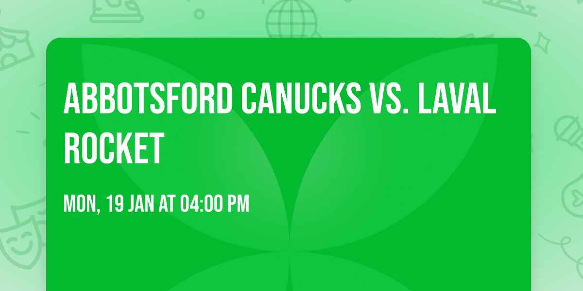 Abbotsford Canucks vs. Laval Rocket