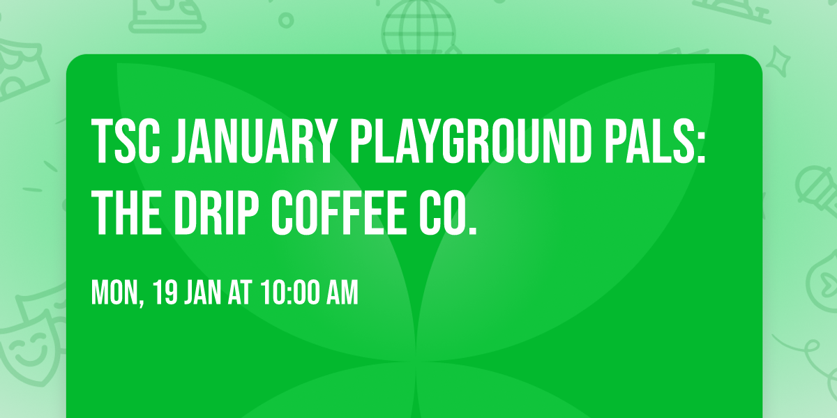 TSC January Playground Pals: The Drip Coffee Co.