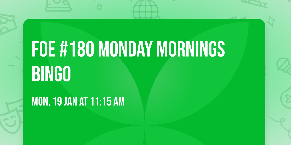 FOE #180 Monday Mornings Bingo