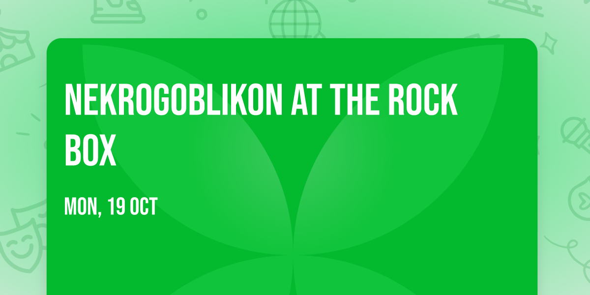 Nekrogoblikon at The Rock Box
