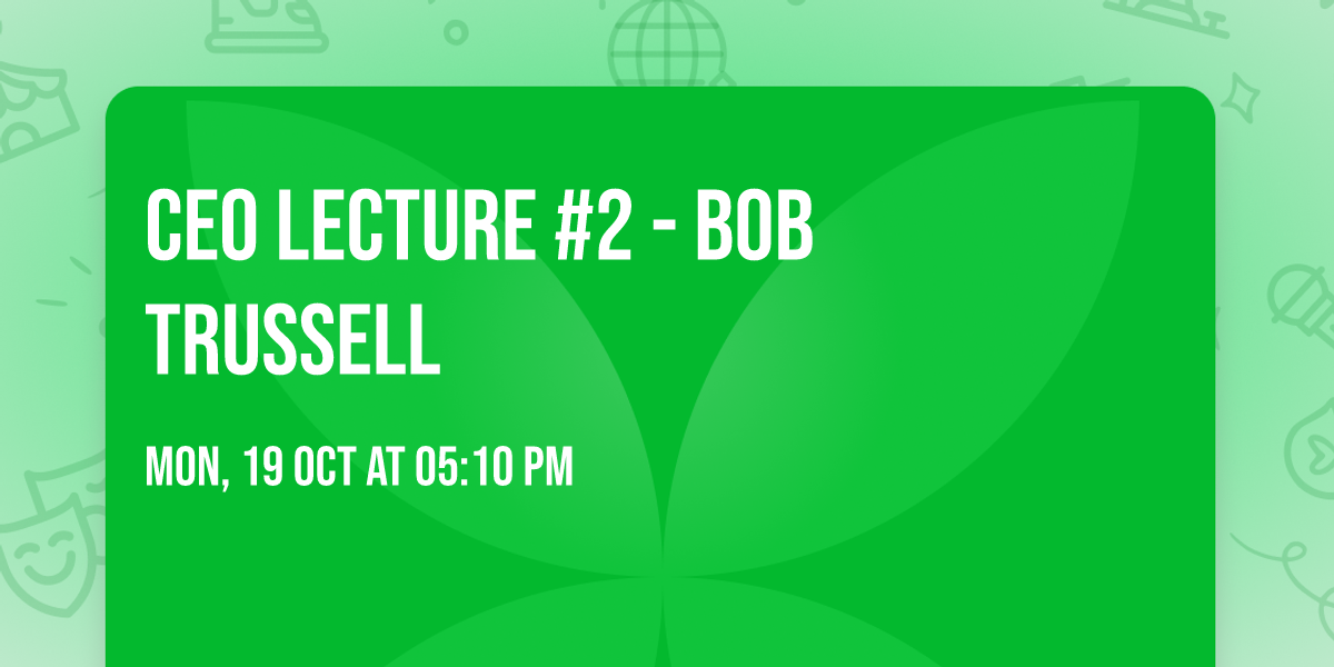 CEO Lecture #2  - Bob Trussell