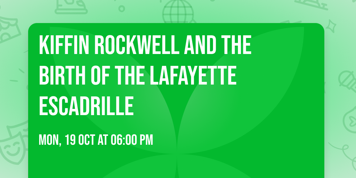 Kiffin Rockwell and the Birth of the Lafayette Escadrille