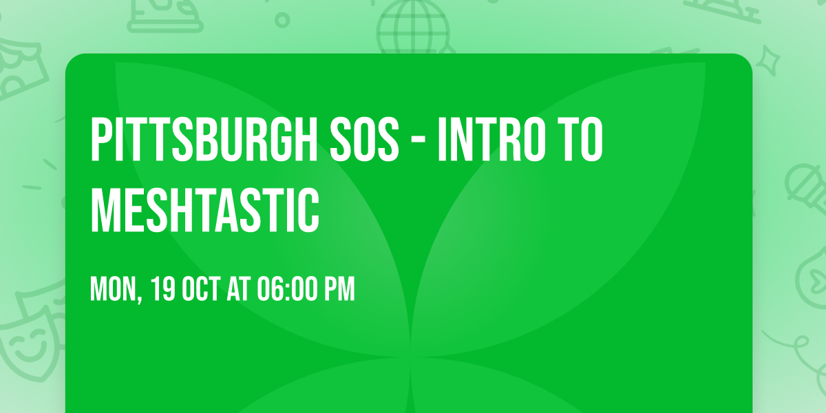 Pittsburgh SOS - Intro to Meshtastic