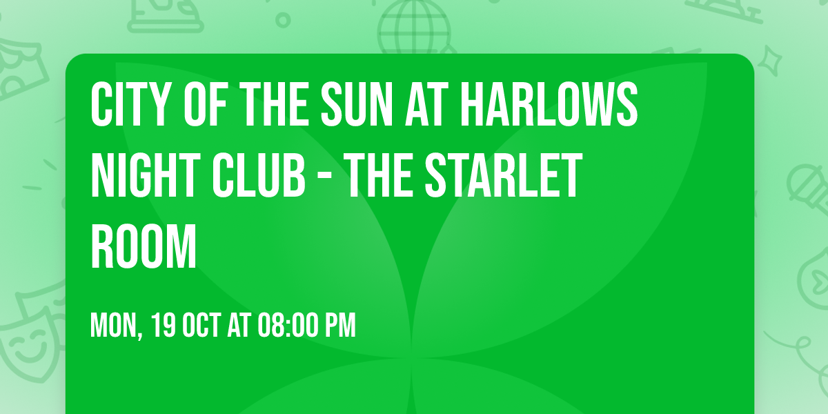 City of the Sun at Harlows Night Club - The Starlet Room