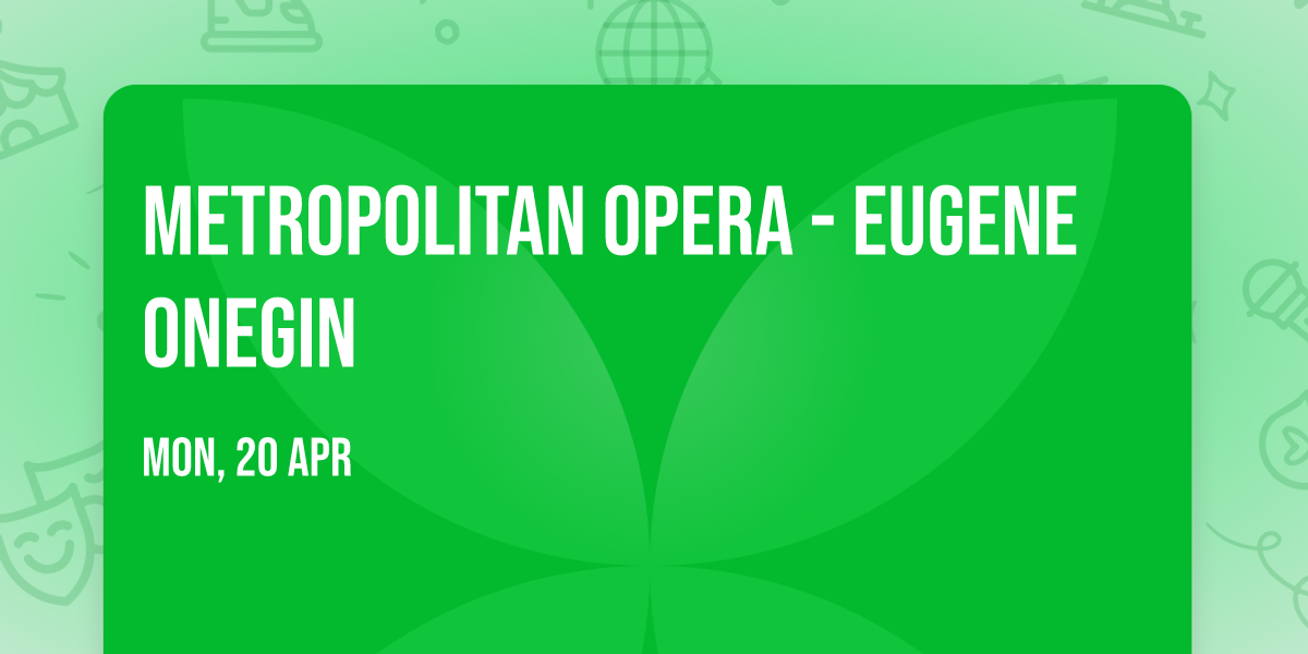 Metropolitan Opera - Eugene Onegin