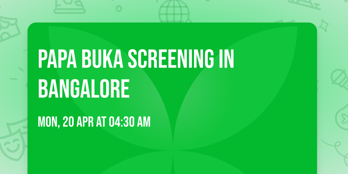 Papa Buka Screening in Bangalore