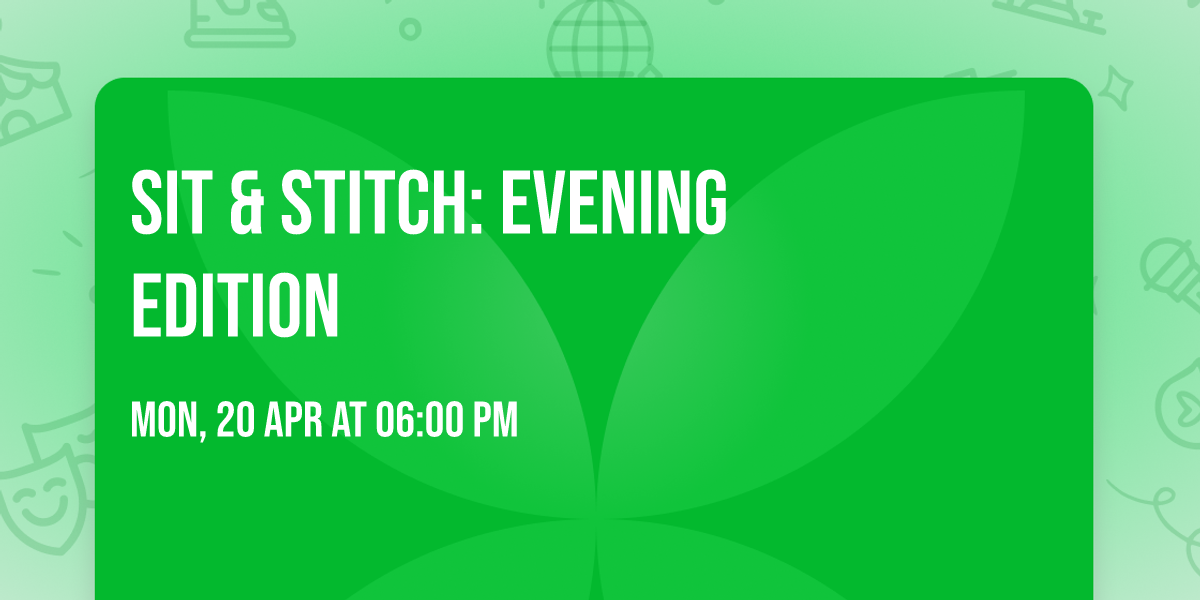 Sit & Stitch: Evening Edition