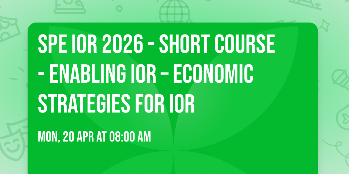 SPE IOR 2026 - Short Course - Enabling IOR  \u2013 Economic Strategies for  IOR