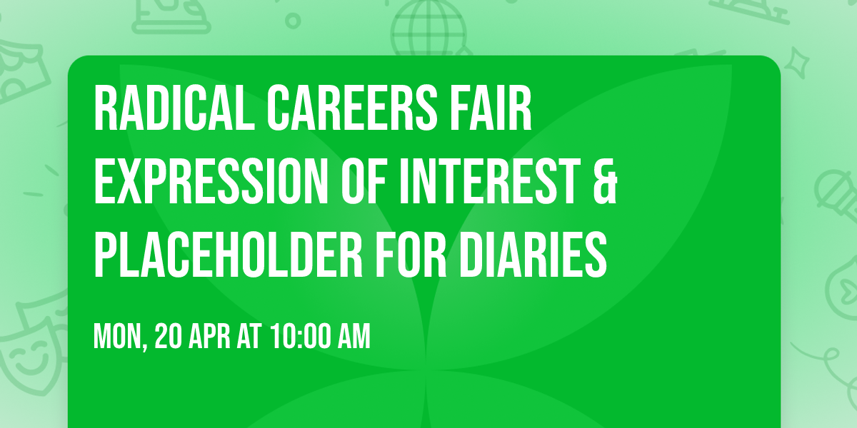 Radical Careers Fair Expression of Interest & Placeholder for Diaries
