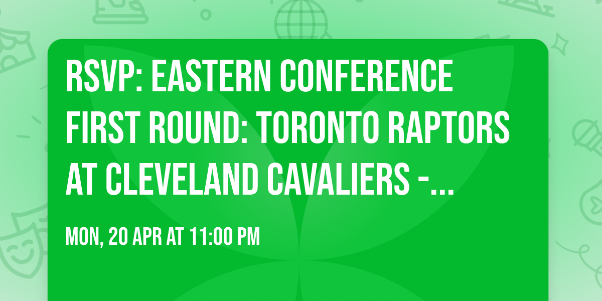 RSVP: Eastern Conference First Round: Toronto Raptors at Cleveland Cavaliers - Game 2