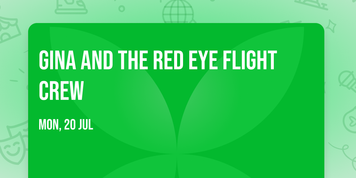 Gina and The Red Eye Flight Crew