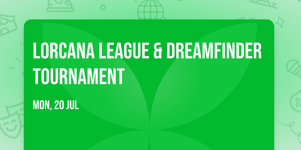 Lorcana League & Dreamfinder Tournament