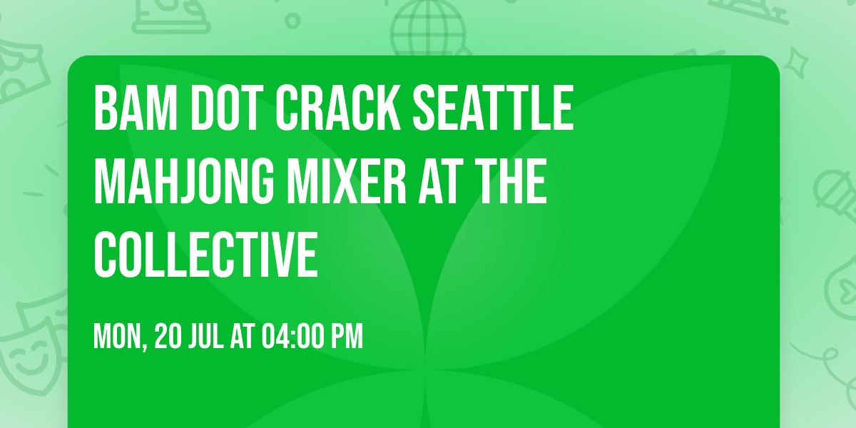 Bam Dot Crack Seattle Mahjong Mixer at The Collective