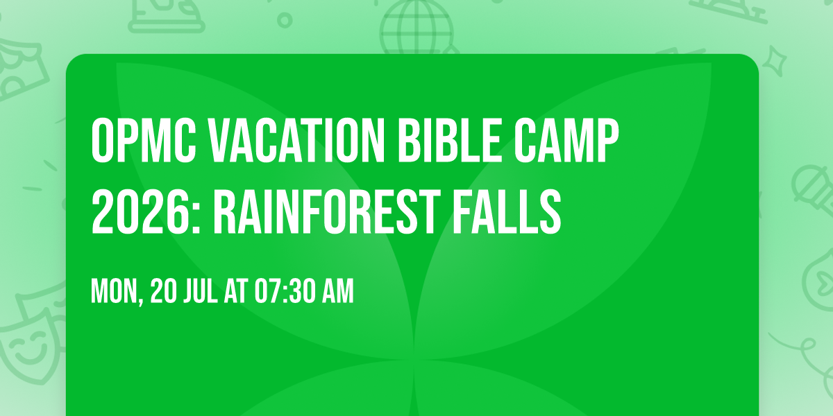 OPMC Vacation Bible Camp 2026: Rainforest Falls