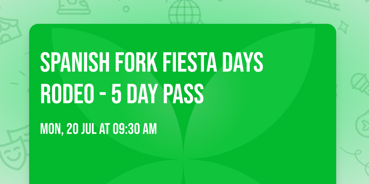 Spanish Fork Fiesta Days Rodeo - 5 Day Pass