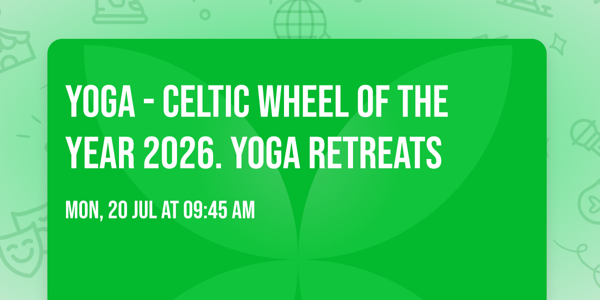 YOGA - Celtic Wheel of the Year 2026. Yoga Retreats