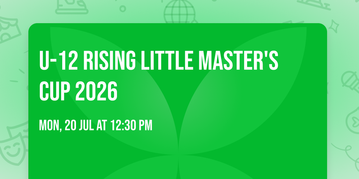U-12 RISING LITTLE MASTER'S CUP 2026