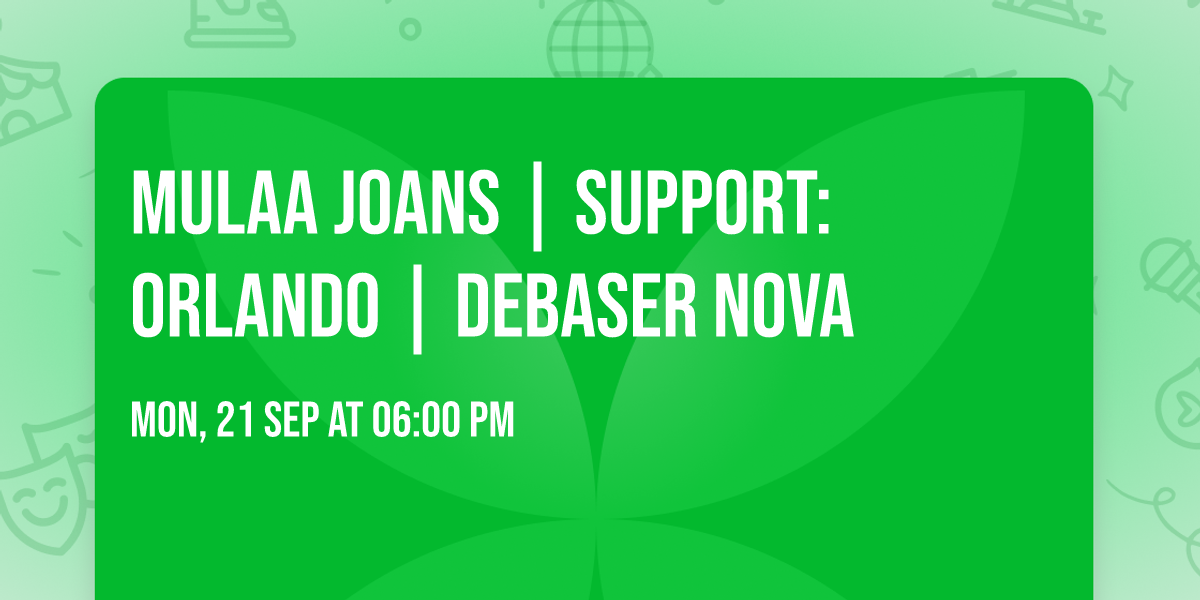 Mulaa Joans | Support: Orlando | Debaser Nova
