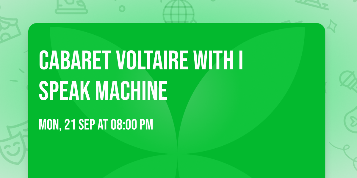 Cabaret Voltaire with I Speak Machine
