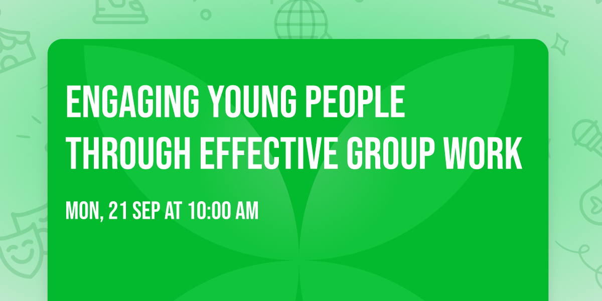 Engaging Young People through Effective Group Work