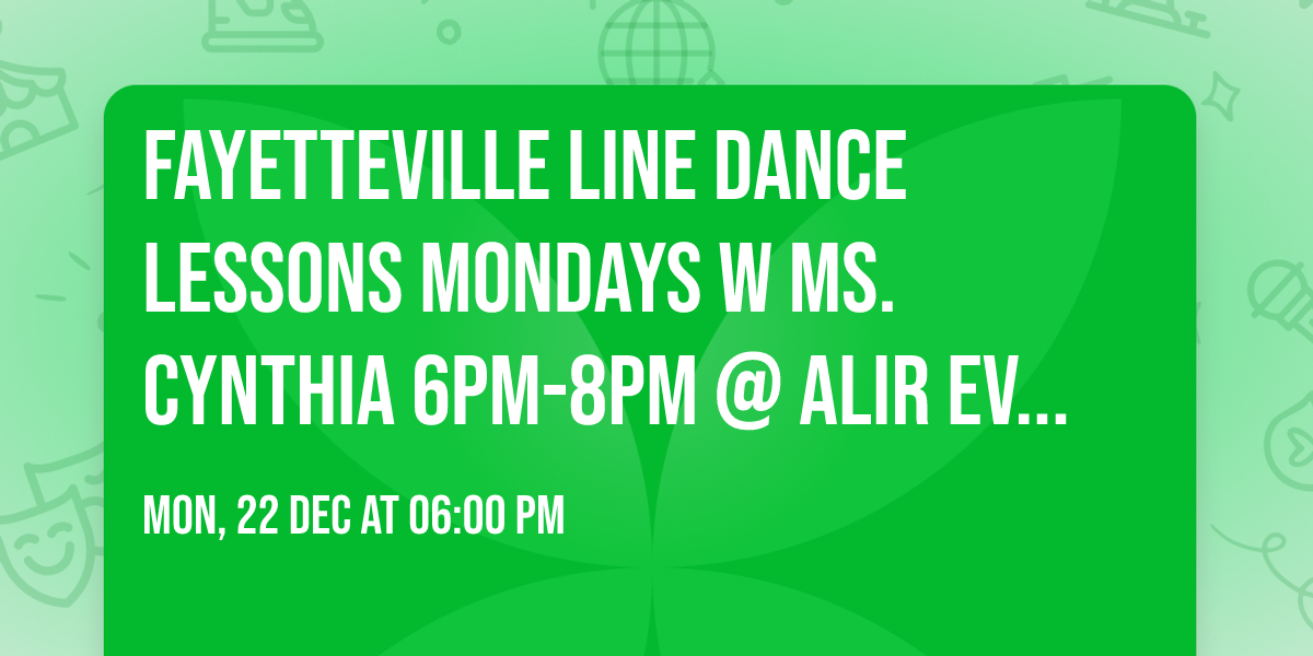 Fayetteville Line Dance Lessons Mondays w Ms. Cynthia 6pm-8pm @ ALIR Event Studio $10