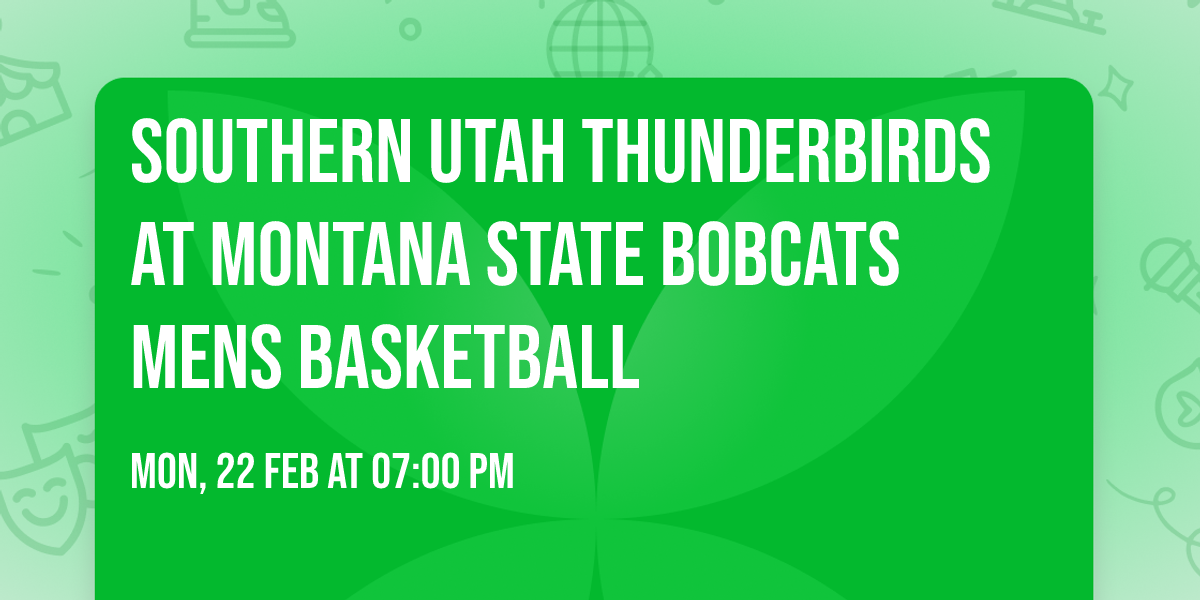 Southern Utah Thunderbirds at Montana State Bobcats Mens Basketball