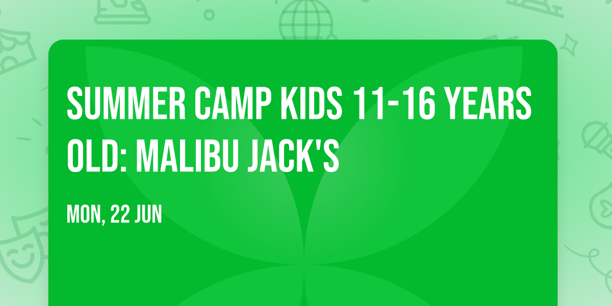 Summer Camp Kids 11-16 Years old: Malibu Jack's