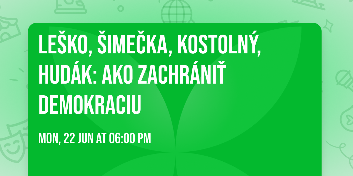 Le\u0161ko, \u0160ime\u010dka, Kostoln\u00fd, Hud\u00e1k: Ako zachr\u00e1ni\u0165 demokraciu