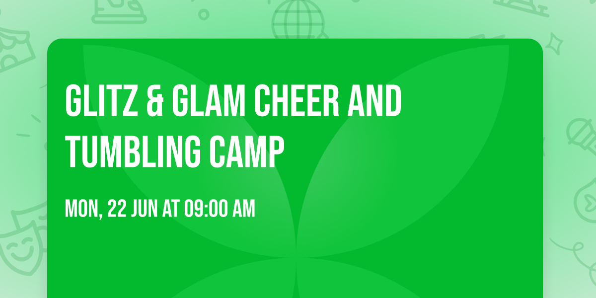 GLITZ & GLAM CHEER AND TUMBLING CAMP \u2728
