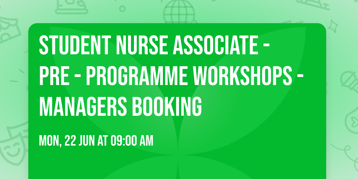 Student Nurse Associate - Pre - Programme Workshops - Managers Booking