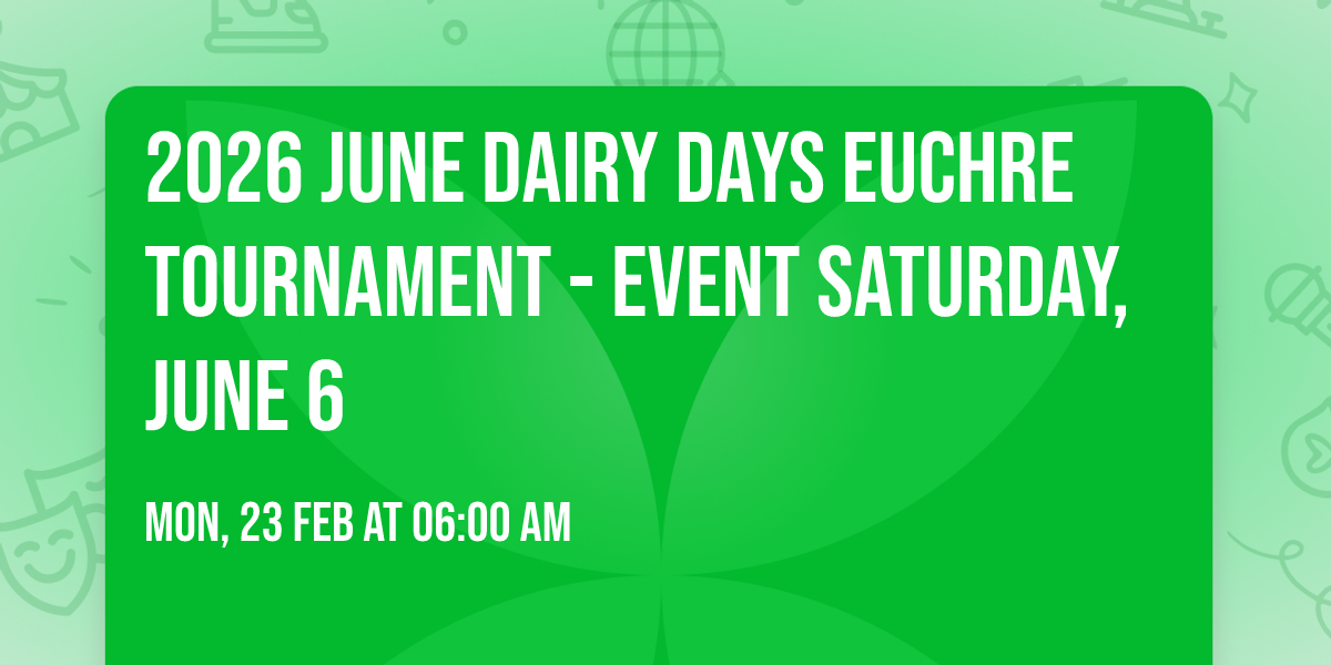2026 June Dairy Days Euchre Tournament - EVENT SATURDAY, JUNE 6