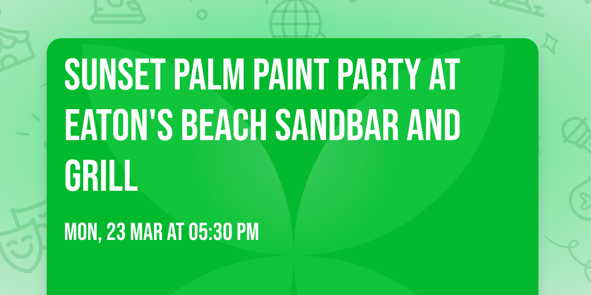 Sunset Palm Paint Party at Eaton's Beach Sandbar and Grill
