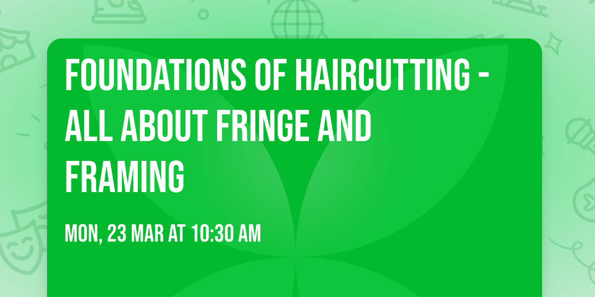 Foundations of Haircutting - All About Fringe and Framing